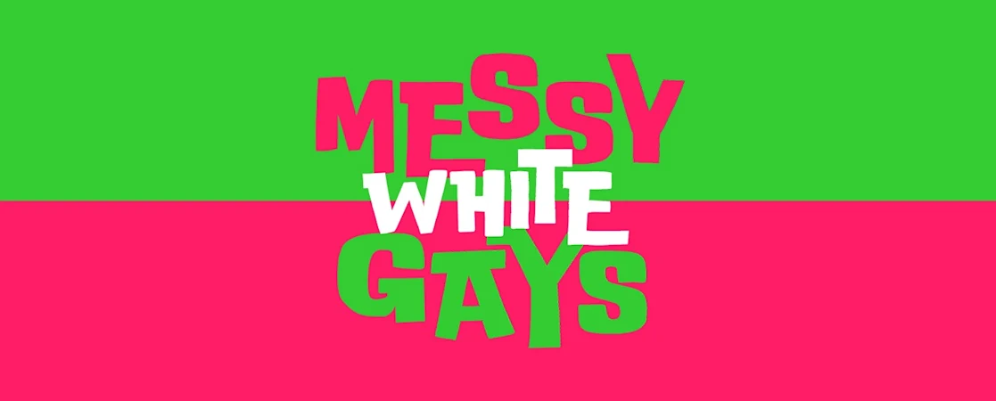 Messy White Gays