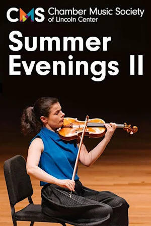 Chamber Music Society of Lincoln Center: Summer Evenings II Tickets