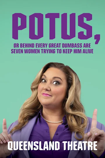 POTUS presented by Queensland Theatre Tickets