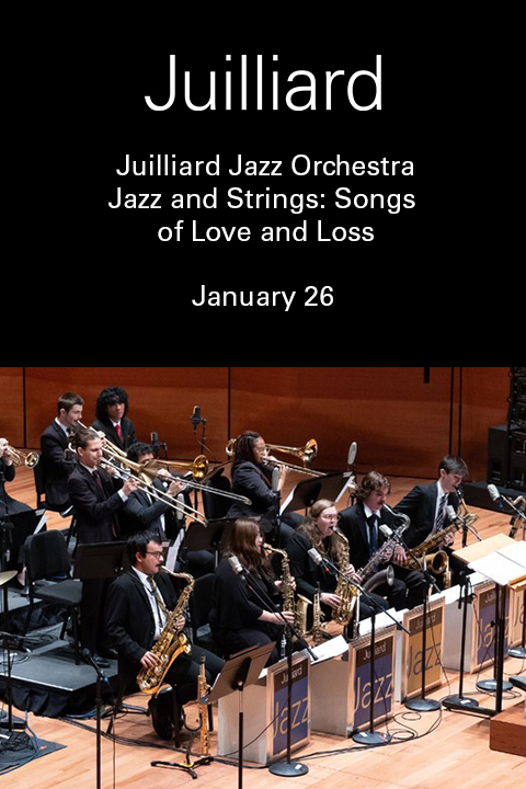 Juilliard Jazz Orchestra | Jazz and Strings: Songs of Love and Loss Tickets  | New York Theatre Guide