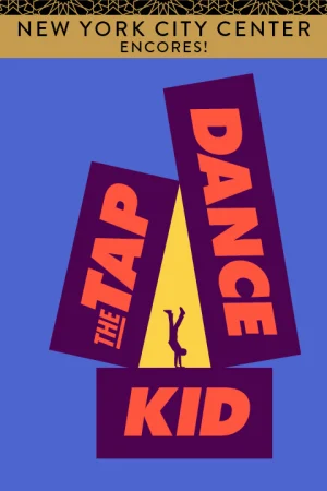 Encores! The Tap Dance Kid Tickets
