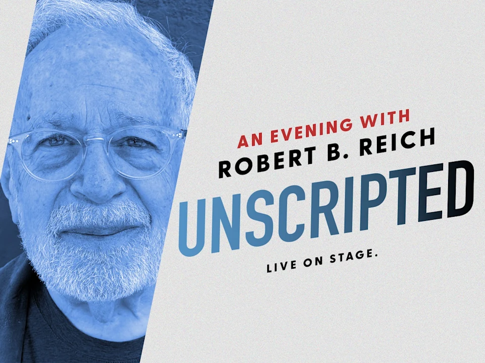 Unscripted: An Evening with Robert B. Reich: What to expect - 1