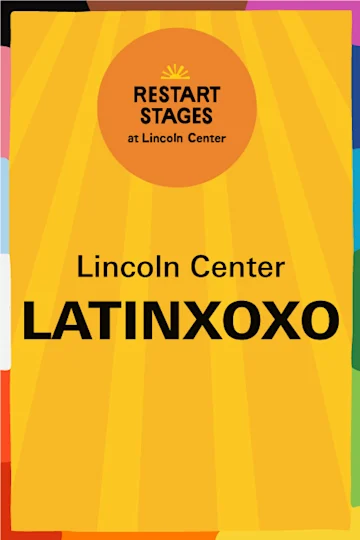 Restart Stages at Lincoln Center: Pride, LatinXoxo Tickets