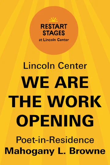 Restart Stages at Lincoln Center: Poet in Residence Mahogany Browne: We Are The Work Opening tickets