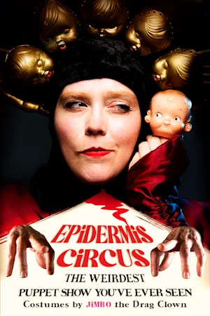 Epidermis Circus: The Weirdest Puppet Show You've Ever Seen Tickets