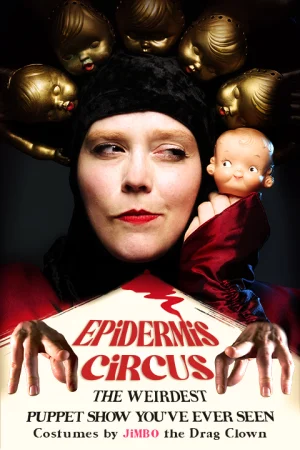 Epidermis Circus: The Weirdest Puppet Show You've Ever Seen