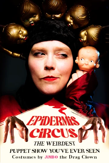 Epidermis Circus: The Weirdest Puppet Show You've Ever Seen Tickets
