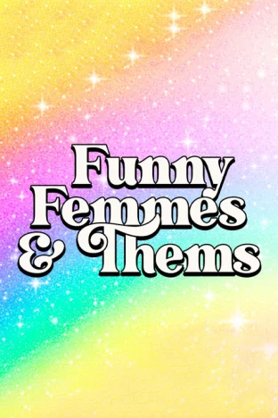 Funny Femmes & Thems Tickets