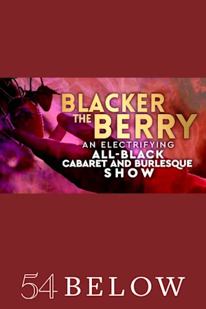 Blacker The Berry: An Electrifying All-Black Cabaret and Burlesque Show tickets