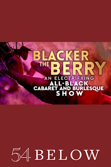 Blacker The Berry: An Electrifying All-Black Cabaret and Burlesque Show tickets