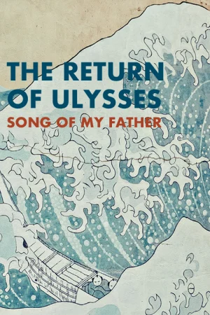 The Return of Ulysses, Song of My Father