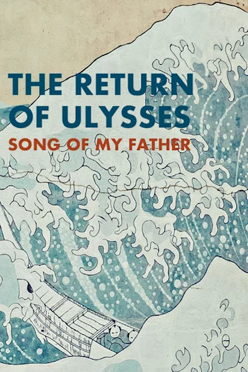 The Return of Ulysses, Song of My Father Tickets