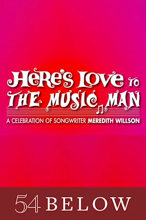 Here’s Love to The Music Man: A Celebration of Songwriter Meredith Willson tickets