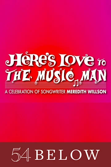 Here’s Love to The Music Man: A Celebration of Songwriter Meredith Willson tickets