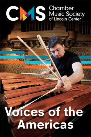 The Chamber Music Society of Lincoln Center: Voices of the Americas