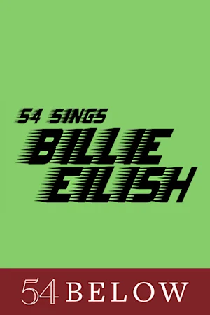 54 Sings Billie Eilish, feat. Kaylin Hedges & more! tickets