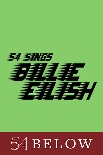 54 Sings Billie Eilish, feat. Kaylin Hedges & more! tickets