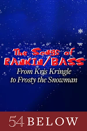 The Songs of Rankin & Bass: From Kris Kringle to Frosty the Snowman Tickets