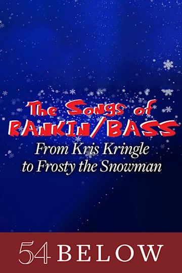 The Songs of Rankin & Bass: From Kris Kringle to Frosty the Snowman Tickets