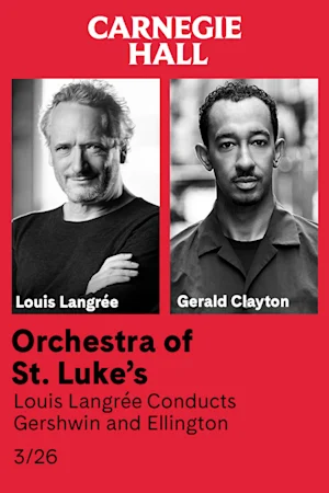 Orchestra of St. Luke’s - Louis Langrée Conducts Gershwin and Ellington