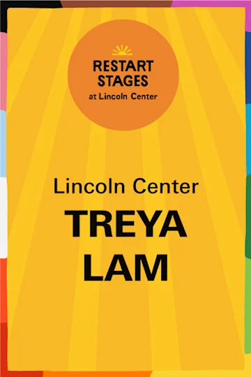 Restart Stages at Lincoln Center: Treya Lam tickets