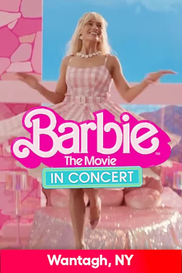 Barbie The Movie: In Concert - Northwell Health at Jones Beach Theater Tickets