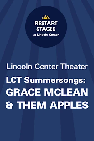 Restart Stages at Lincoln Center: LCT Summersongs: Grace McLean & Them Apples - August 19-20 tickets
