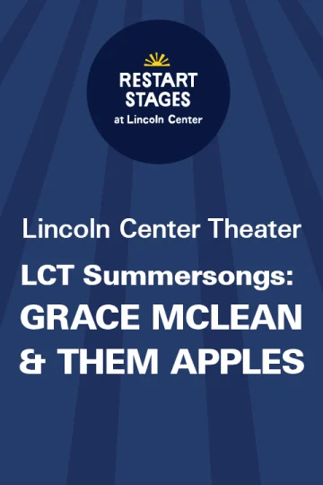 Restart Stages at Lincoln Center: LCT Summersongs: Grace McLean & Them Apples - August 19-20 Tickets