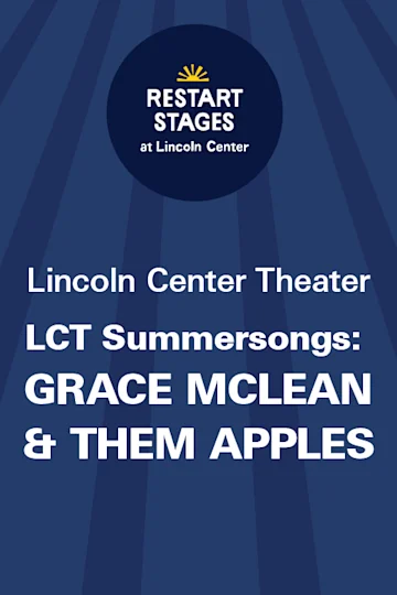 Restart Stages at Lincoln Center: LCT Summersongs: Grace McLean & Them Apples tickets
