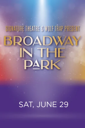 Signature Theatre & Wolf Trap Present Broadway in the Park Tickets