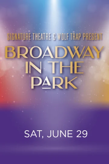 Signature Theatre & Wolf Trap Present Broadway in the Park Tickets