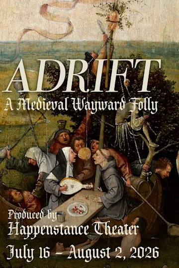 ADRIFT | A Medieval Wayward Folly Produced by Happenstance Theater tickets