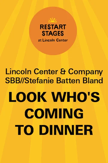 Restart Stages at Lincoln Center: Look Who’s Coming to Dinner Tickets