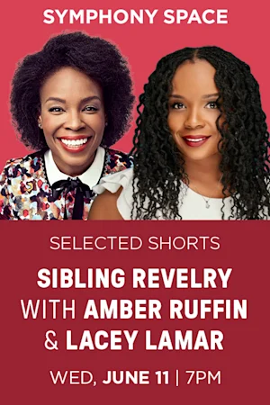 Selected Shorts: Sibling Revelry with Lacey Lamar and Amber Ruffin