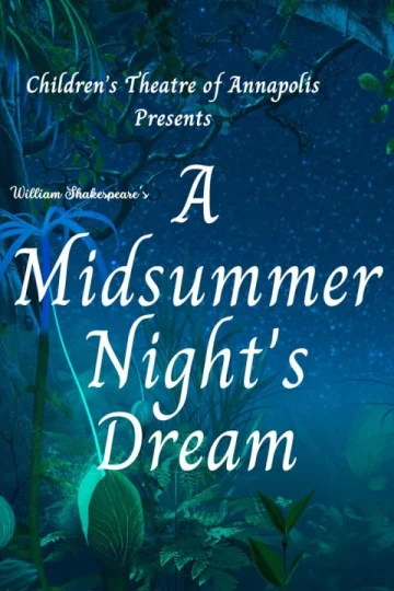  William Shakespeare's A Midsummer Night's Dream at Children's Theatre of Annapolis Tickets