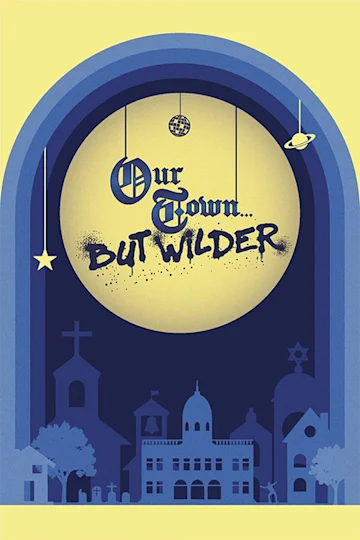 Our Town... but WILDER Tickets