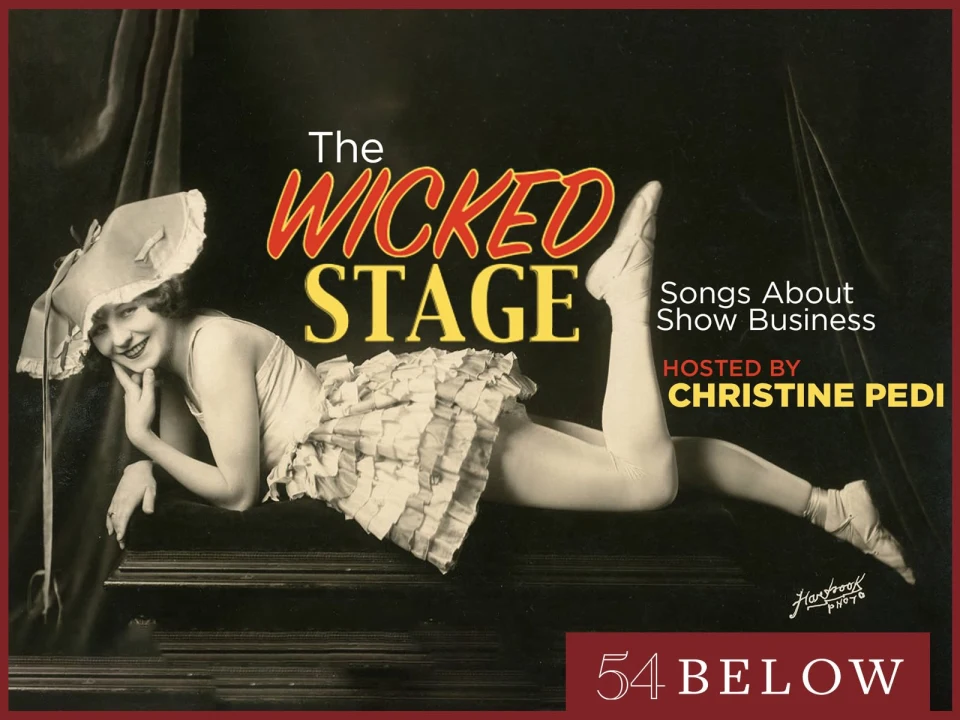 The Wicked Stage: Songs About Show Business, Hosted by Christine Pedi: What to expect - 1