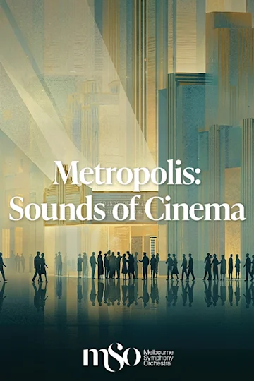 Metropolis: Sounds of Cinema presented by Melbourne Symphony Orchestra tickets