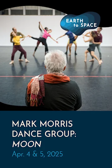 Earth to Space - Mark Morris Dance Group: Moon Tickets