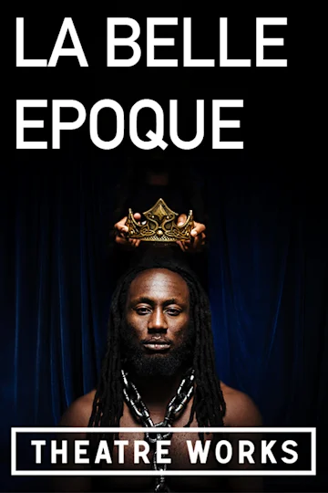 La Belle Epoque at Theatre Works Tickets