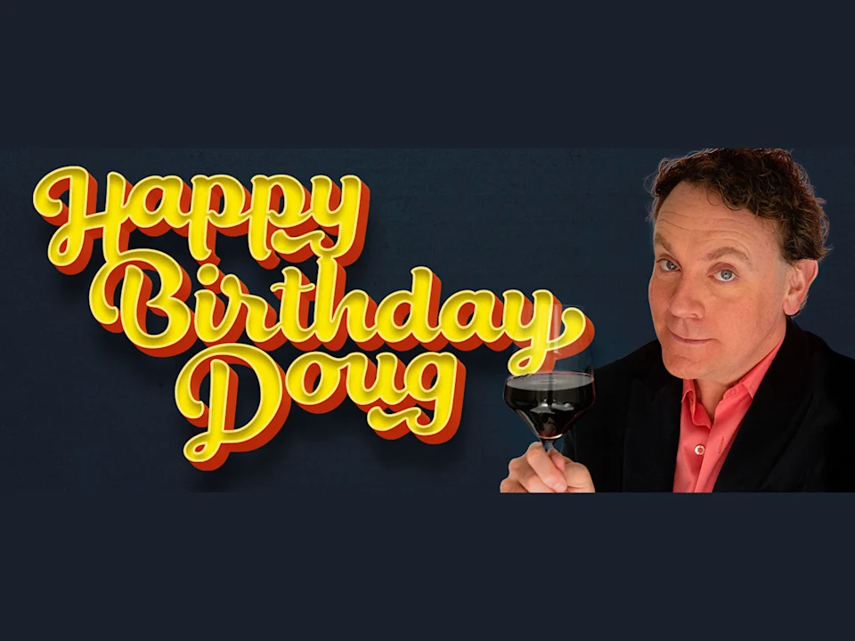 Happy Birthday Doug: What to expect - 1