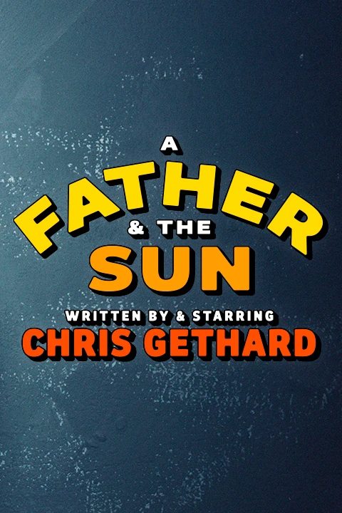 Chris Gethard - A Father & The Sun Tickets
