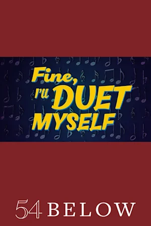 Fine, I’ll Duet Myself Tickets