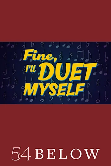 Fine, I’ll Duet Myself Tickets