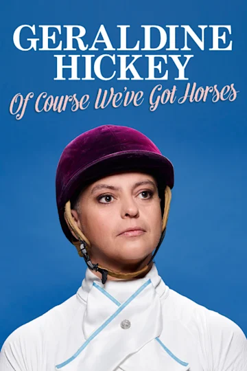 Geraldine Hickey - Of Course We've Got Horses at Comedy Theatre Melbourne Tickets