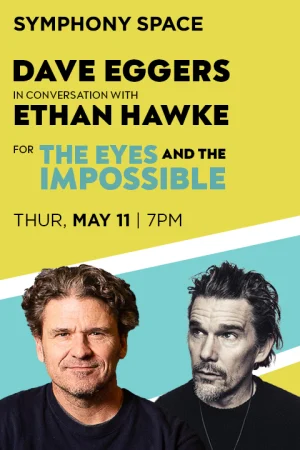 An Evening with Dave Eggers in Conversation with Ethan Hawke