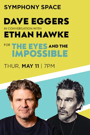 An Evening with Dave Eggers in Conversation with Ethan Hawke Tickets