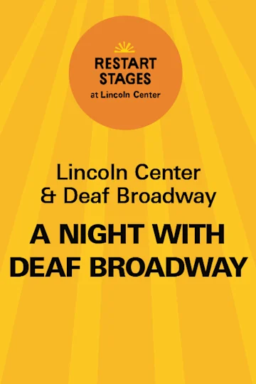 Restart Stages at Lincoln Center: A Night with Deaf Broadway tickets