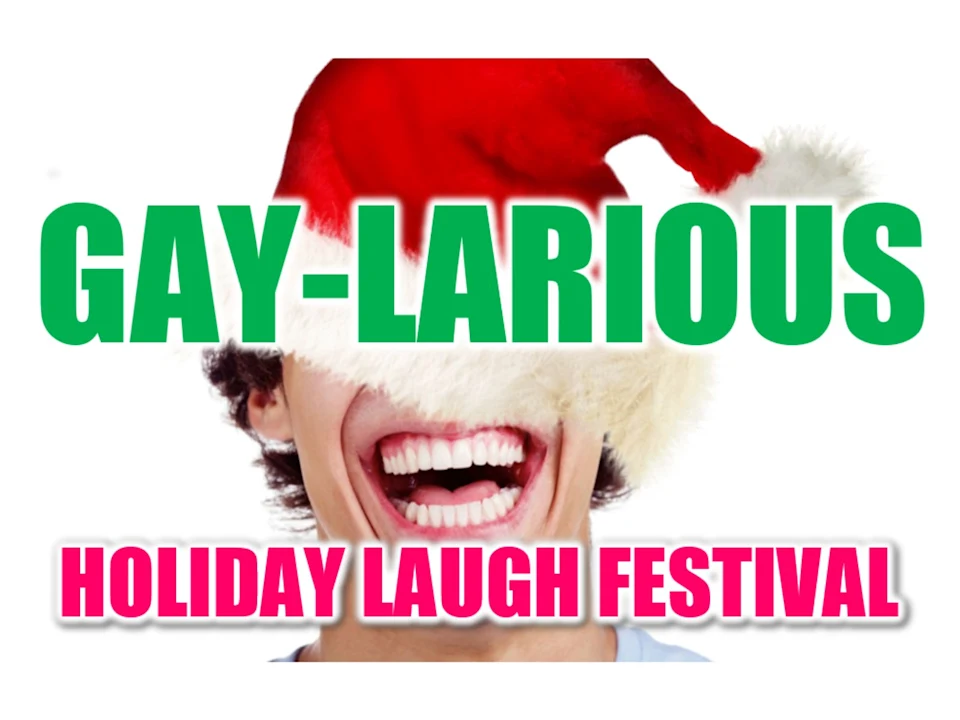 Gaylarious: Holiday Laugh Festival: What to expect - 1