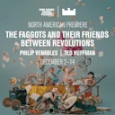 The F*ggots and Their Friends Between Revolutions